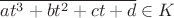 $\overline{at^3+bt^2+ct+d}\in K$