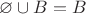 $\varnothing\cup B=B$