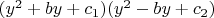 $(y^2 + b y + c_1)(y^2 - b y + c_2)$