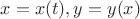 $x=x(t), y=y(x)$
