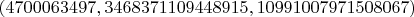 $(4700063497, 3468371109448915 , 10991007971508067)$
