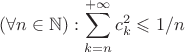 $$(\forall n \in \mathbb{N}): \sum\limits_{k=n}^{+\infty} c_k^2 \leqslant 1/n$$
