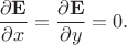 $$
\dfrac{\partial \mathbf E}{\partial x} = \dfrac{\partial \mathbf E}{\partial y} = 0.
$$ $$
\dfrac{\partial \mathbf E}{\partial x} = \dfrac{\partial \mathbf E}{\partial y} = 0.
$$