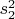 $s_2^2$