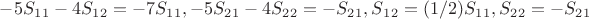 $-5S_1_1-4S_1_2 = -7S_1_1, -5S_2_1-4S_2_2 = -S_2_1, S_1_2=(1/2)S_1_1, S_2_2=-S_2_1$