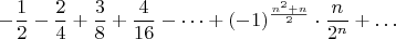 $$-\frac{1}{2}-\frac{2}{4}+\frac{3}{8}+\frac{4}{16}-\dots +(-1)^{\frac{n^2+n}{2}}\cdot\frac{n}{2^n}+\dots$$