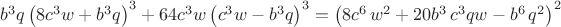 $\[{{b}^{3}} q\, {{\left( 8 {{c}^{3}} w+{{b}^{3}} q\right) }^{3}}+64 {{c}^{3}} w\, {{\left( {{c}^{3}} w-{{b}^{3}} q\right) }^{3}}={{\left( 8 {{c}^{6}}\, {{w}^{2}}+20 {{b}^{3}}\, {{c}^{3}} q w-{{b}^{6}}\, {{q}^{2}}\right) }^{2}}\]$