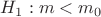 $H_1: m<m_0$