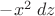 $-x^2\;dz$