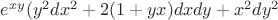$e^{xy}(y^2dx^2+2(1+yx)dxdy + x^2dy^2$