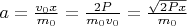 $a = \frac{v_0 x}{m_0} = \frac{2 P}{m_0 v_0} = \frac{\sqrt{2 P x}}{m_0}$