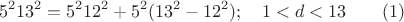 $$ 5^2 13^2=5^2  12^2+5^2(13^2-12^2);\quad 1<d<13 \qquad \e (1)$$