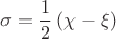 $$\sigma = \frac{1}{2} \left( \chi - \xi \right)$$