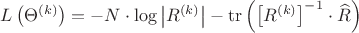 $L\left( {{\Theta ^{(k)}}} \right) =  - N \cdot \log \left| {{R^{\left( k \right)}}} \right| - \operatorname{tr} \left( {{{\left[ {{R^{\left( k \right)}}} \right]}^{ - 1}} \cdot \widehat R} \right)$