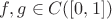 $f, g \in C([0, 1])$