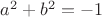$a^2+b^2=-1$