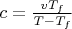 $c=\frac{vT_f}{T-T_f}$
