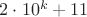 $2 \cdot 10^k+11$