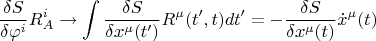 $$\frac{\delta S}{\delta\varphi^i}R^i_A\to\int\frac{\delta S}{\delta x^\mu(t')}R^\mu(t',t) dt'=-\frac{\delta S}{\delta x^\mu(t)}\dot{x}^\mu(t)$$