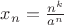 $x_n=\frac{n^k}{a^n}$