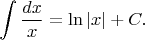 $$\int\frac{dx}{x}=\ln|x|+C.$$