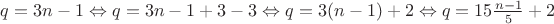 $q=3n-1\Leftrightarrow q=3n-1+3-3\Leftrightarrow q=3(n-1)+2\Leftrightarrow q=15\frac{n-1}{5}+2$