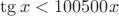 $\tg x<100500x$