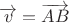 $\overrightarrow v = \overrightarrow{AB}$