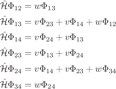 $$
\begin{align*}
\hat{\mathcal H} \Phi_{12} &= w \Phi_{13} \\
\hat{\mathcal H} \Phi_{13} &= v \Phi_{23} + v \Phi_{14} + w \Phi_{12} \\
\hat{\mathcal H} \Phi_{14} &= v \Phi_{24} + v \Phi_{13} \\
\hat{\mathcal H} \Phi_{23} &= v \Phi_{13} + v \Phi_{24} \\
\hat{\mathcal H} \Phi_{24} &= v \Phi_{14} + v \Phi_{23} + w \Phi_{34} \\
\hat{\mathcal H} \Phi_{34} &= w \Phi_{24} 
\end{align*}
$$