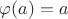 $\varphi (a)=a$