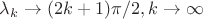 $\lambda_k\to (2k+1)\pi/2, k\to \infty$