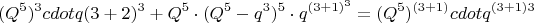 $$(Q^5)^3 cdotq (3+2)^3+Q^5\cdot(Q^5-q^3)^5 \cdot q^{(3+1)^3}=(Q^5)^{(3+1)} cdot q^{(3+1)3}$$