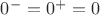 $0^{-}=0^{+}=0$