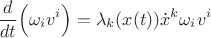 $$\frac{d}{dt}\Big(\omega_i v^i\Big)=\lambda_k(x(t))\dot x^k \omega_iv^i$$