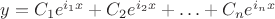 $ y=C_1e^{i_1x}+C_2e^{i_2x}+ \ldots+C_ne^{i_nx}$