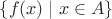 $\{ f(x) \mid x\in A \}$