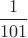 $\dfrac{1}{101}$