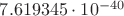 $7.619345\cdot10^{-40}$