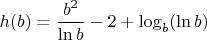 $h(b)=\dfrac{b^2}{\ln b}-2+\log_b(\ln b)$