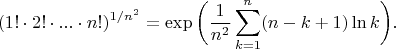 $$(1! \cdot 2! \cdot ... \cdot n!)^{1/n^2} = \exp \bigg( \frac{1}{n^2} \sum_{k=1}^n (n-k+1) \ln k \bigg).$$