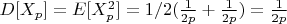 $D[X_p]=E[X_p^2]=1/2(\frac{1}{2p}+\frac{1}{2p})=\frac{1}{2p}$