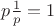 $p\frac{1}{p}=1$