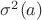 $\sigma^2(a)$