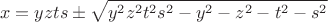 $$x=yzts\pm \sqrt {y^2z^2t^2s^2-y^2-z^2-t^2-s^2}$$