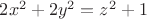 $2x^2+2y^2=z^2+1$
