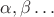 $\alpha,\beta\ldots$