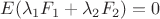 $E(\lambda_1F_1 + \lambda_2F_2) = 0$