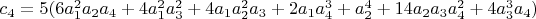 $c_4=5  (6 a_1^2 a_2 a_4+4 a_1^2 a_3^2+4 a_1 a_2^2 a_3+2 a_1 a_4^3+a_2^4+ 14 a_2 a_3 a_4^2+4 a_3^3 a_4)$