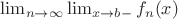 $\lim_{n\to\infty}\lim_{x\to b-}f_n(x)$