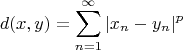 $$
d(x,y)=\sum\limits_{n=1}^\infty|x_n-y_n|^p
$$